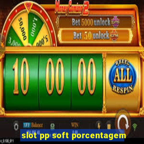 slot pp soft porcentagem