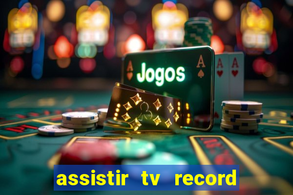 assistir tv record bahia ao vivo agora