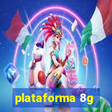 plataforma 8g