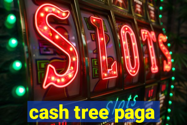 cash tree paga