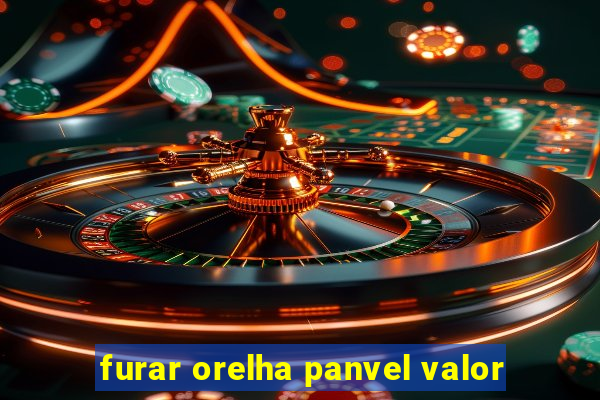 furar orelha panvel valor