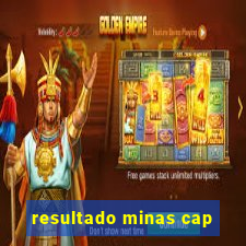 resultado minas cap