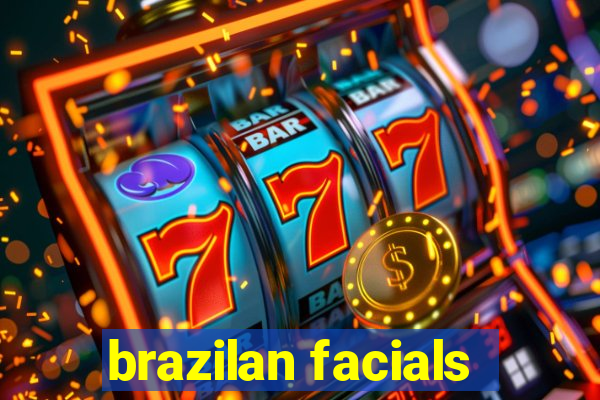 brazilan facials