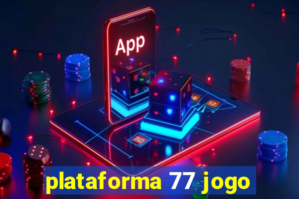 plataforma 77 jogo