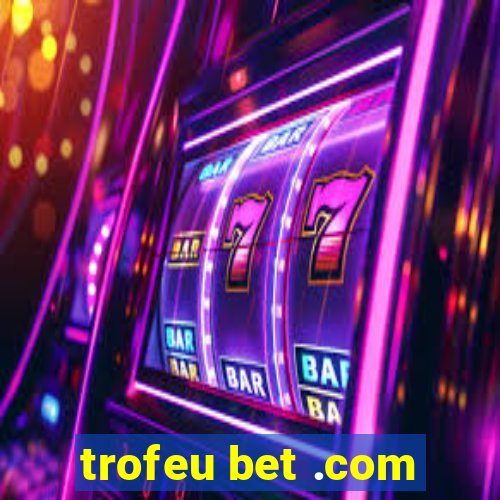 trofeu bet .com