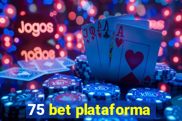 75 bet plataforma