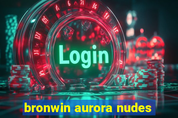 bronwin aurora nudes