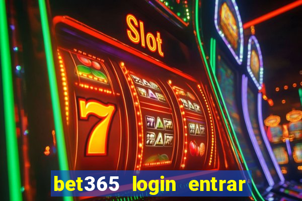 bet365 login entrar agora direto no celular