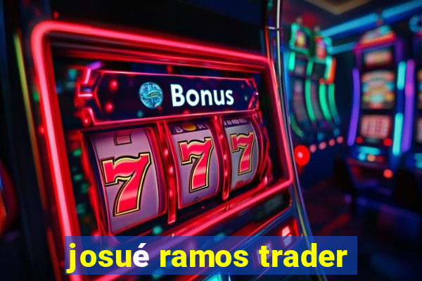 josué ramos trader