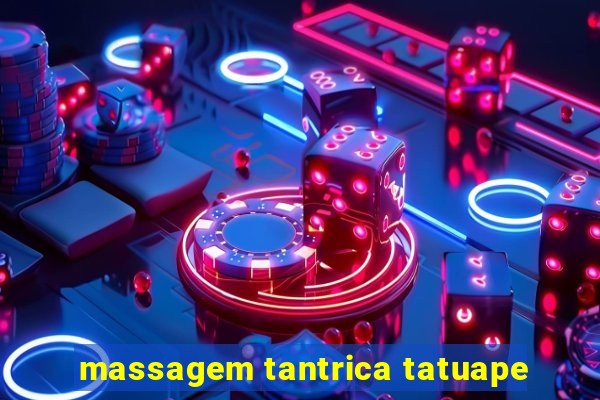 massagem tantrica tatuape