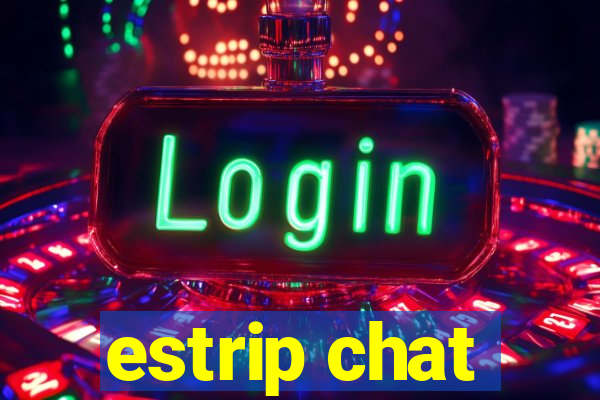 estrip chat