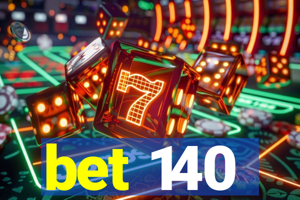 bet 140