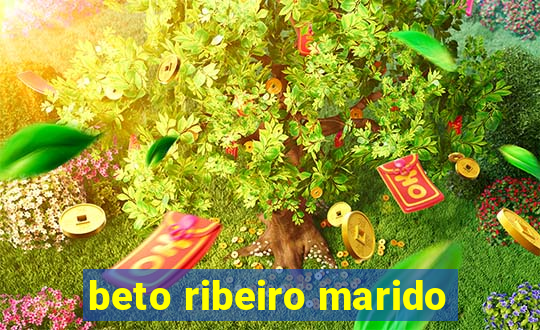 beto ribeiro marido