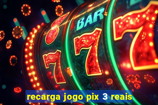 recarga jogo pix 3 reais