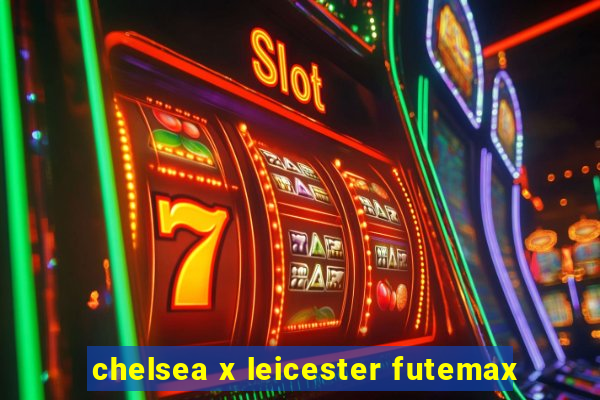 chelsea x leicester futemax