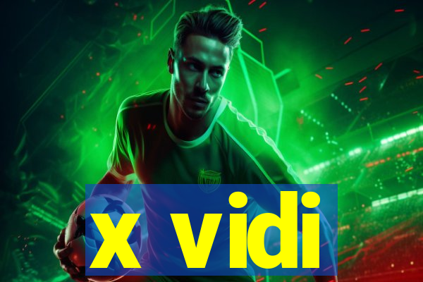 x vidi