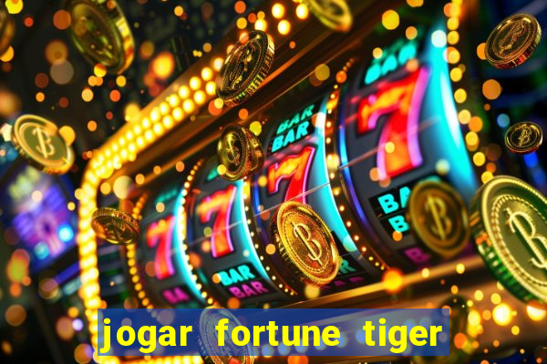 jogar fortune tiger sem depositar