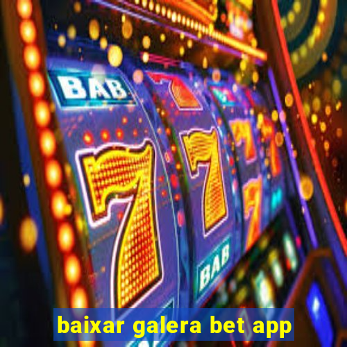 baixar galera bet app