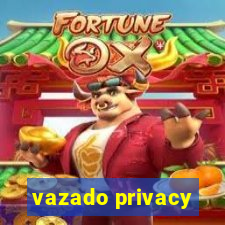 vazado privacy