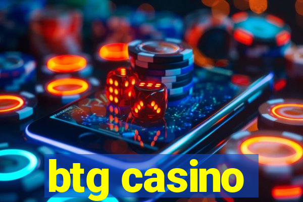 btg casino