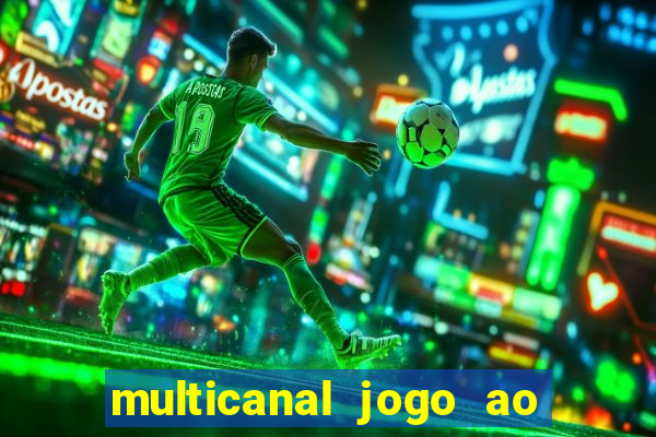 multicanal jogo ao vivo fans