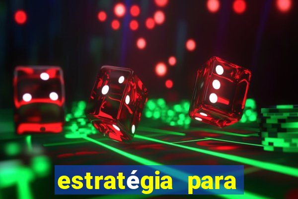 estratégia para jogar na roleta