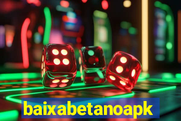 baixabetanoapk