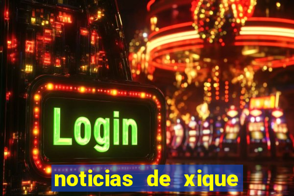 noticias de xique xique bahia