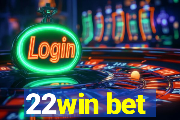 22win bet