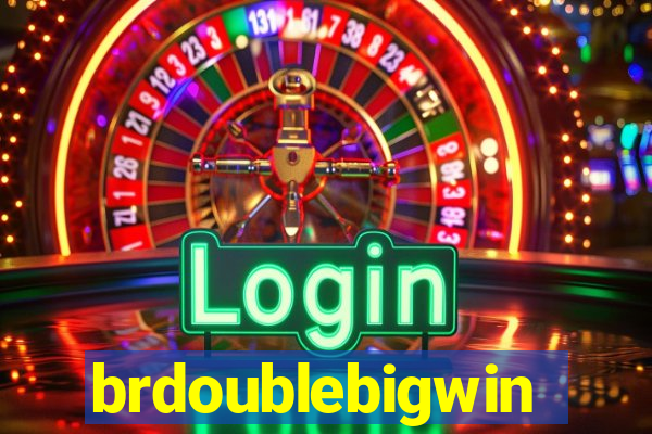 brdoublebigwin