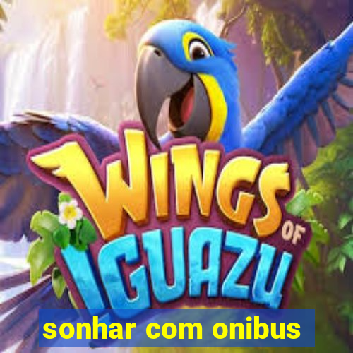 sonhar com onibus