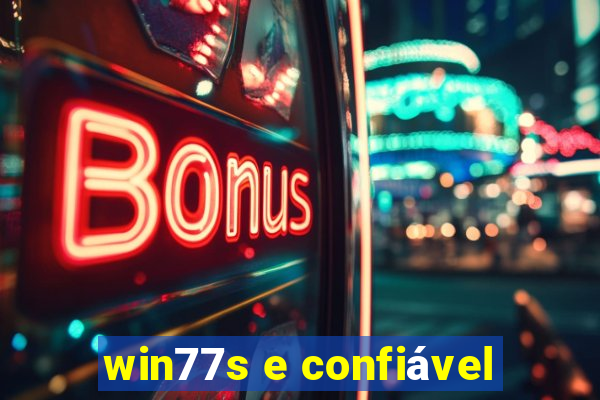 win77s e confiável