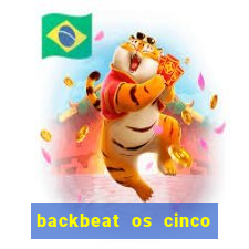 backbeat os cinco rapazes de liverpool download legendado