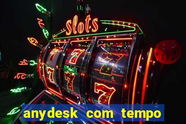 anydesk com tempo de uso