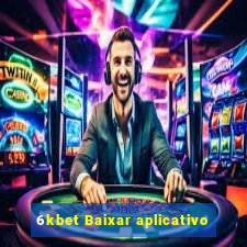 6kbet Baixar aplicativo