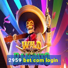 2959 bet com login