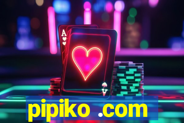 pipiko .com