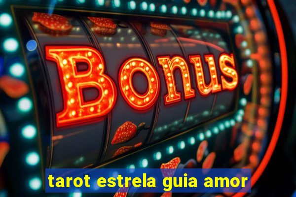 tarot estrela guia amor