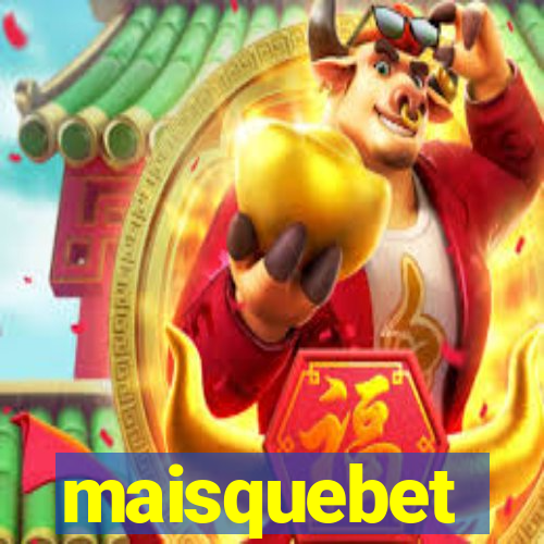 maisquebet