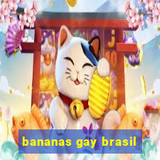 bananas gay brasil