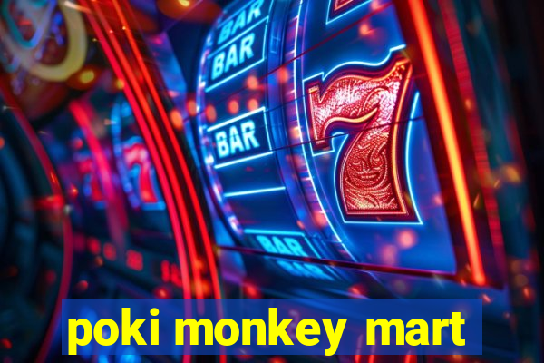 poki monkey mart