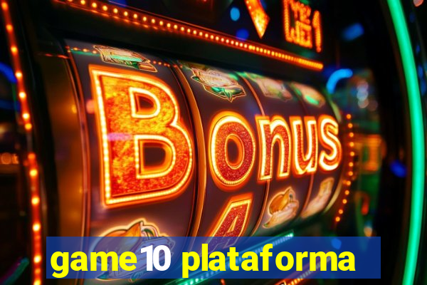 game10 plataforma