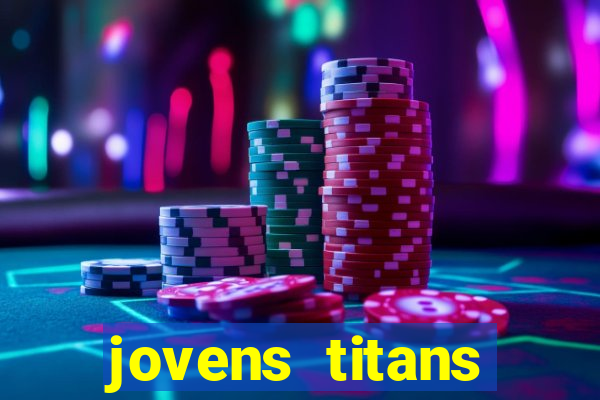 jovens titans cavando fortunas