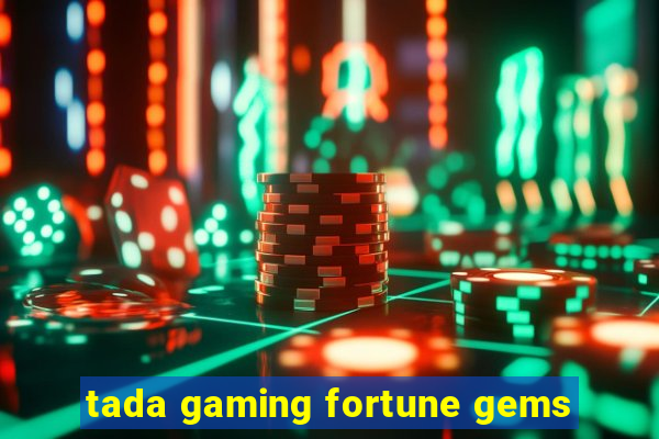 tada gaming fortune gems