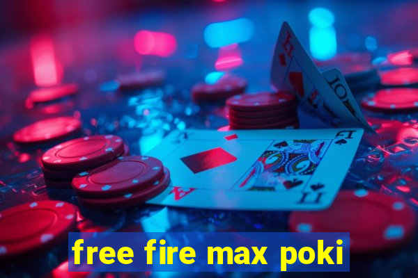 free fire max poki