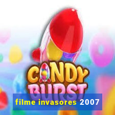 filme invasores 2007