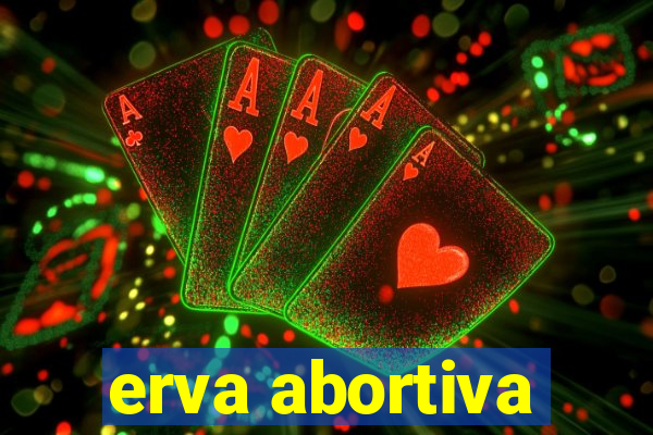 erva abortiva