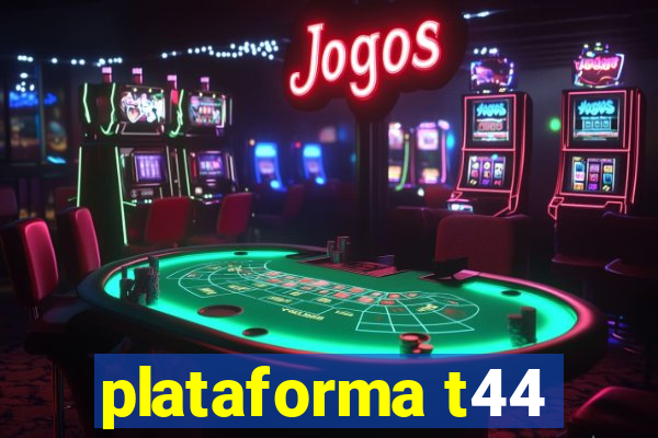 plataforma t44