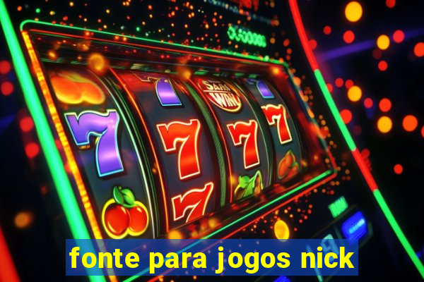 fonte para jogos nick