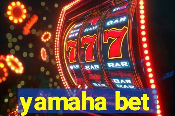 yamaha bet